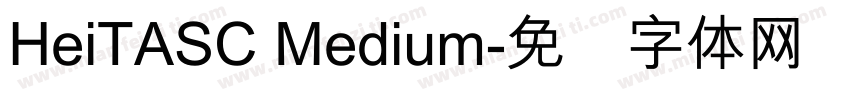 HeiTASC Medium字体转换